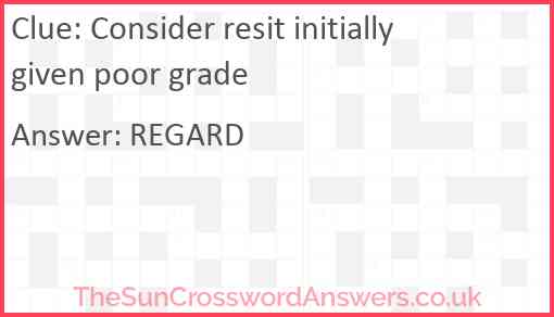 Consider resit initially given poor grade Answer