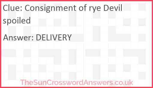 Consignment of rye Devil spoiled Answer