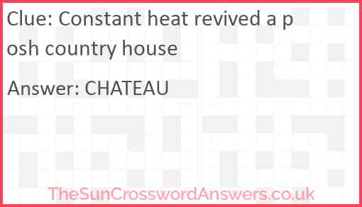 Constant heat revived a posh country house Answer