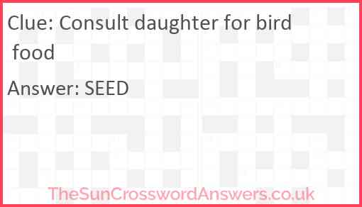 Consult daughter for bird food Answer