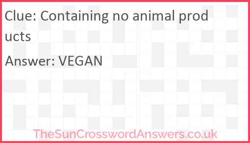 Containing no animal products Answer