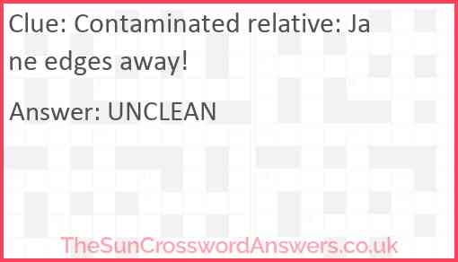 Contaminated relative: Jane edges away! Answer