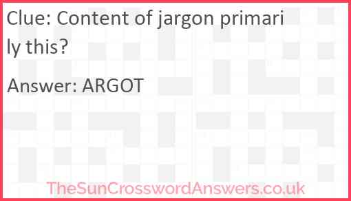 Content of jargon primarily this? Answer