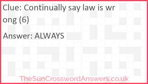Continually say law is wrong (6) Answer