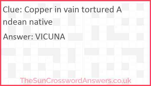 Copper in vain tortured Andean native Answer