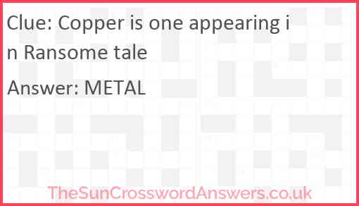 Copper is one appearing in Ransome tale Answer