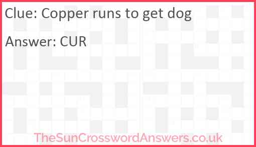 Copper runs to get dog Answer