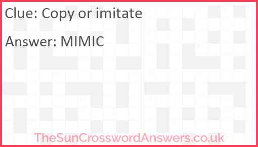 Copy or imitate crossword clue TheSunCrosswordAnswers co uk