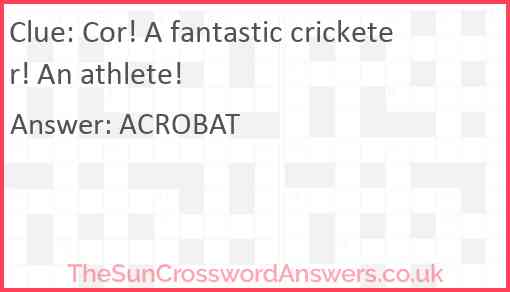 Cor! A fantastic cricketer! An athlete! Answer