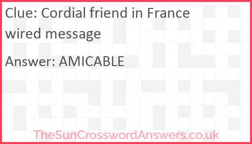 Cordial friend in France wired message Answer