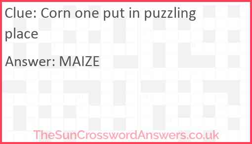 Corn one put in puzzling place Answer