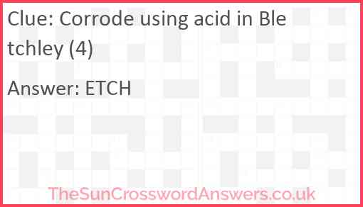 Corrode using acid in Bletchley (4) Answer
