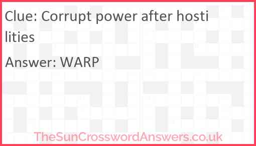 Corrupt power after hostilities Answer