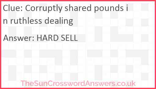 Corruptly shared pounds in ruthless dealing Answer