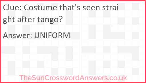 Costume that's seen straight after tango? Answer