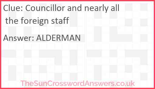 Councillor and nearly all the foreign staff Answer