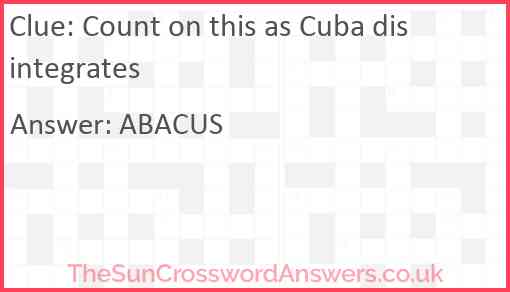 Count on this as Cuba disintegrates Answer