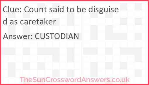 Count said to be disguised as caretaker Answer