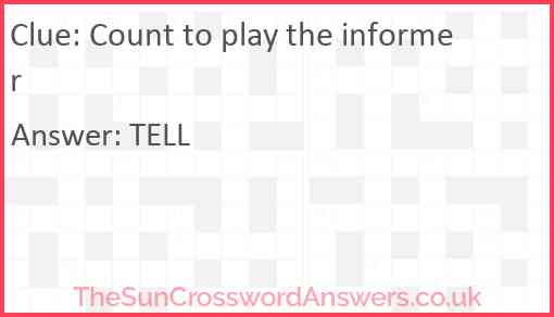 Count to play the informer Answer