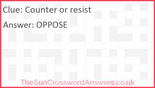 Counter or resist crossword clue TheSunCrosswordAnswers co uk