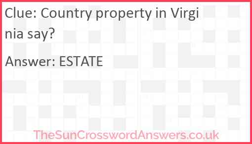 Country property in Virginia say? Answer
