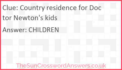 Country residence for Doctor Newton's kids Answer