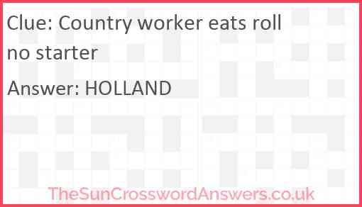 Country worker eats roll no starter Answer