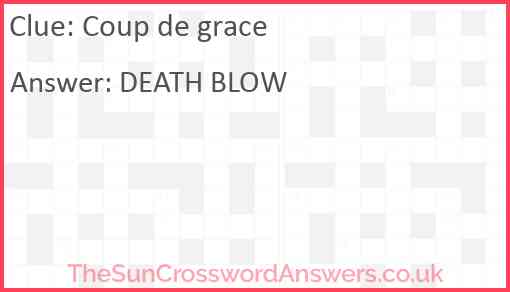Coup de grace crossword clue TheSunCrosswordAnswers co uk