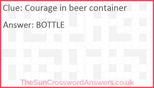 Courage in beer container Answer