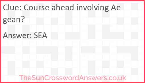 Course ahead involving Aegean? Answer