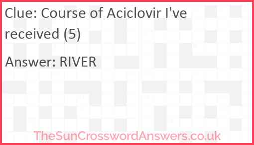 Course of Aciclovir I've received (5) Answer