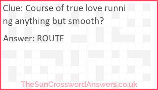 Course of true love running anything but smooth? Answer