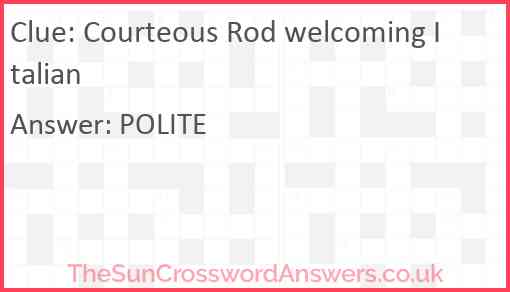 Courteous Rod welcoming Italian Answer
