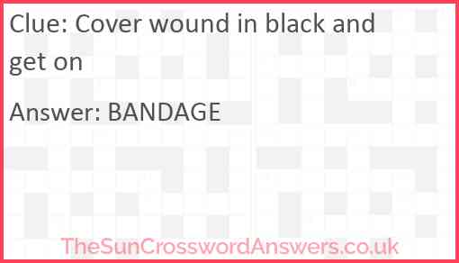 Cover wound in black and get on Answer
