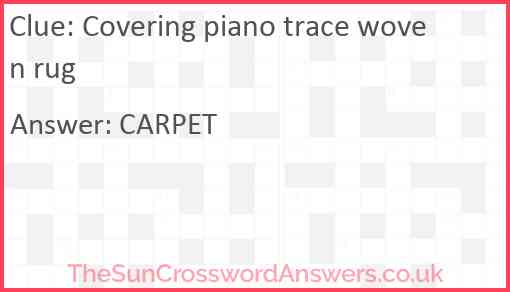 Covering piano trace woven rug Answer