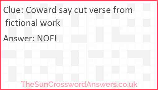 Coward say cut verse from fictional work Answer