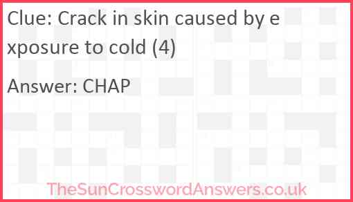 Crack in skin caused by exposure to cold (4) Answer