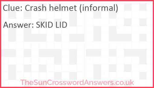Crash helmet (informal) Answer