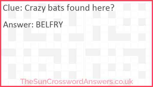 Crazy bats found here? Answer