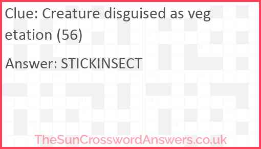 Creature disguised as vegetation (56) Answer