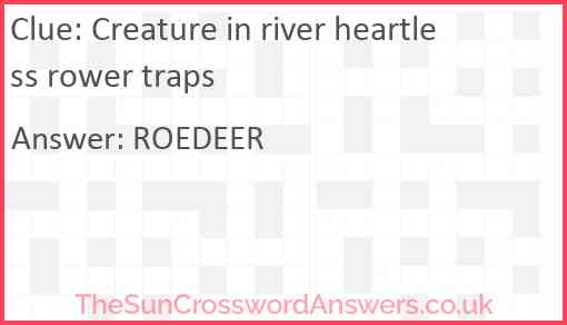 Creature in river heartless rower traps Answer