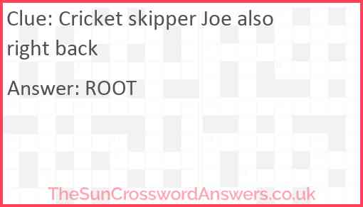 Cricket skipper Joe also right back Answer