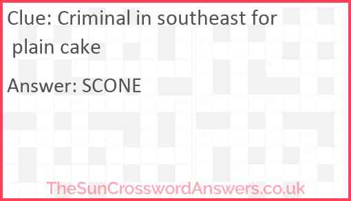 Criminal in southeast for plain cake Answer
