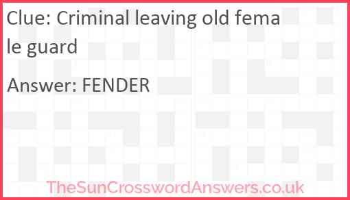 Criminal leaving old female guard Answer