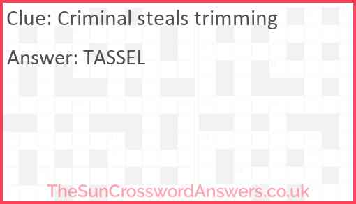 Criminal steals trimming crossword clue TheSunCrosswordAnswers co uk