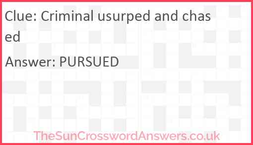Criminal usurped and chased Answer