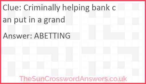 Criminally helping bank can put in a grand Answer