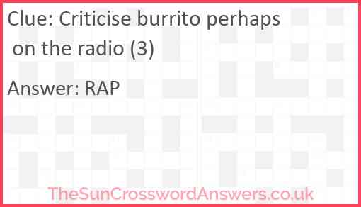 Criticise burrito perhaps on the radio (3) Answer