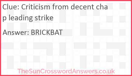 Criticism from decent chap leading strike Answer
