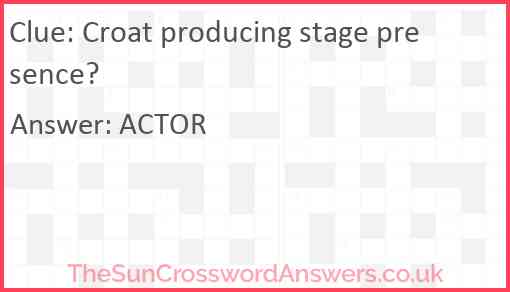 Croat producing stage presence? Answer